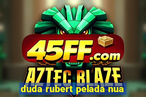 duda rubert pelada nua